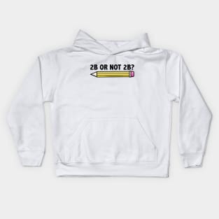 Funny Teacher for Art School 2B OR NOT 2B To Be Or Not To Be Kids Hoodie